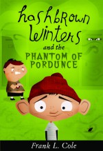 Hashbrown Winters and the Phantom of Pordunce - Frank L. Cole