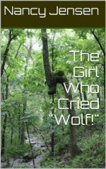 The Girl Who Cried "Wolf!" - Nancy Jensen, Nathan Swink, Greg Meissen