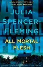 All Mortal Flesh - Julia Spencer-Fleming