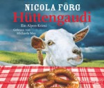 Hüttengaudi (Irmi Mangold 3) - Nicola Förg, Michaela May