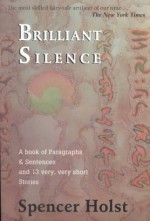 Brilliant Silence - Spencer Holst, George Quasha