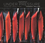 Under Pressure: Cooking Sous Vide - Thomas Keller