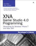 XNA Game Studio 4.0 Programming: Developing for Windows Phone 7 and Xbox 360 (Developer's Library) - Tom Miller, Dean Johnson