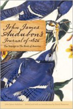 John James Audubon's Journal of 1826: The Voyage to The Birds of America - John James Audubon, Daniel Patterson, John R. Knott, Jerry Daniel Patterson