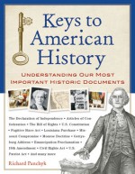 Keys to American History: Understanding Our Most Important Historic Documents - Richard Panchyk