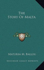 The Story of Malta - Maturin Murray Ballou