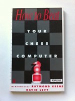 How to Beat Your Chess Computer (Batsford Chess Library) - Raymond D. Keene, David N.L. Levy