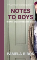 Notes to Boys (And Other Things I Shouldn't Share in Public) - Pamela Ribon