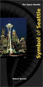 Space Needle: Symbol of Seattle - Robert Spector