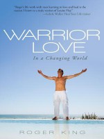 Warrior Love: In a Changing World - Roger King