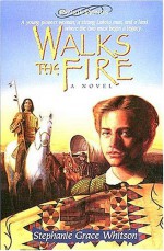 Walks The Fire - Stephanie Grace Whitson