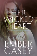 Her Wicked Heart (Her Wicked Heart #1) - Ember Casey