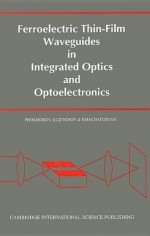 Ferroelectric Thin-Film Waveguides in Integrated Optics and Optoelectronics - A.M. Prokhorov, Yu. S. Kuz'minov, O A Khachaturyan, Marianna Tsaplina