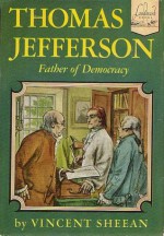 Thomas Jefferson: Father of Democracy - Vincent Sheean, Warren Chappel