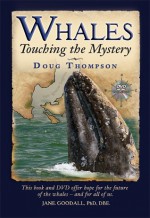 Whales: Touching the Mystery - Doug Thompson