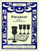 Passover and the Feast of Unleavened Bread: A Messianic Children's Curriculum, 4 Levels - Lin Johnson, Steffi Rubin