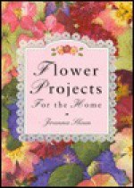 Flower Projects for the Home - Joanna Sheen