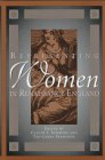 Representing Women in Renaissance England - Claude J. Summers