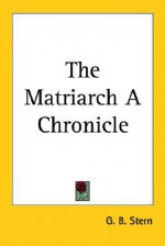 The Matriarch - G.B. Stern