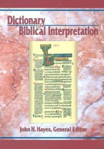 Dictionary Of Biblical Interpretation - John H. Hayes