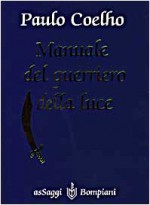 Manuale del guerriero della luce - Rita Desti, Paulo Coelho