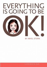 Everything Is Going to Be Ok! - Ariel Stern, Paul Dolan, Barbara Danis, Nancy Denney Essex