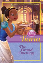 Tiana: The Grand Opening (Disney Princess Chapter Book) - Walt Disney Company, Helen Perelman, Studio Iboix, Dave Courtland