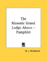 The Masonic Grand Lodge Above - Pamphlet - W.L. Wilmshurst