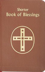 Shorter Book of Blessings - Catholic Book Publishing Corp.