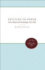 Entitled to Power (Gender and American Culture) - Katherine Jellison