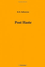 Post Haste - M. (Robert Michael) R.