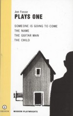 Plays 1: Someone is Going to Come / The Name / The Guitar Man / The Child - Jon Fosse, Louis Muinzer, Gregory Motton