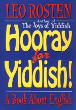 Hooray for Yiddish!: A Book about English - Leo Rosten