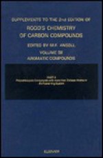 Supplements to the 2nd Edition of Rodd's Chemistry of Carbon Compounds: Aromatic Compounds (Rodd's Chemistry of Carbon Compounds 2nd Edition) - Samuel Coffey