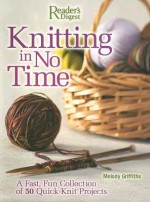 Knitting in No Time - Melody Griffiths