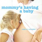 Mommy's Having a Baby: A Special Book for Mommy's First Child - Camille Liscinsky