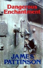 Dangerous Enchantment - James Pattinson