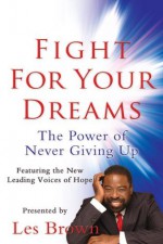 Fight For Your Dreams! - Les Brown, Anjanette Harper