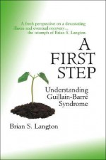 A First Step: Understanding Guillain Barre Syndrome - Brian S. Langton