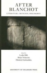 After Blanchot: Literature, Criticism, Philosophy - Leslie Hill, Brian Nelson