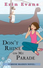 Don't Rhine on My Parade (Rhine Maiden, #1) - Erin Evans