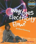 Why Does Electricity Flow? (Solving Science Mysteries) - Rob Moore