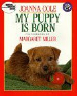 My Puppy Is Born - Joanna Cole, Margaret Miller, Jerome Wexler