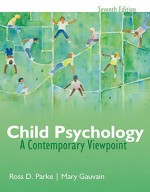 Child Psychology: A Contemporary Viewpoint - Ross D. Parke, Mary Gauvain