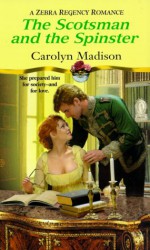 The Scotsman And The Spinster - Carolyn Madison