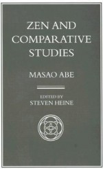 Zen and Comparative Studies: Part Two of a Two-Volume Sequel to Zen and Western Thought - Masao Abe