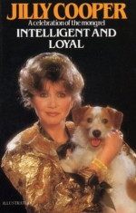 Intelligent And Loyal - Jilly Cooper