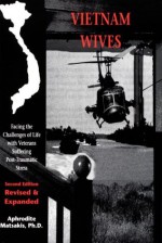 Vietnam Wives: Facing the Challenges of Life with Veterans Suffering Post-Traumatic Stress - Aphrodite Matsakis