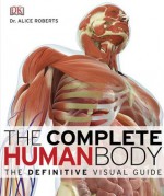 The Complete Human Body (Book & DVD-ROM) - DK Publishing, Dr. Alice Roberts, Medi-Mation