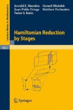 Hamiltonian Reduction by Stages - Jerrold E. Marsden, Juan-Pablo Ortega